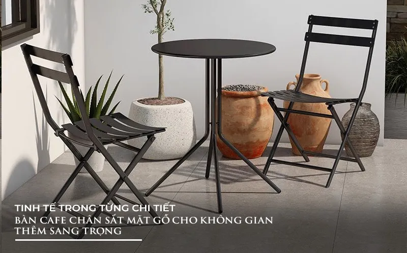 Xu hướng sử dụng bàn cafe chân sắt mặt gỗ trong không gian hiện đại