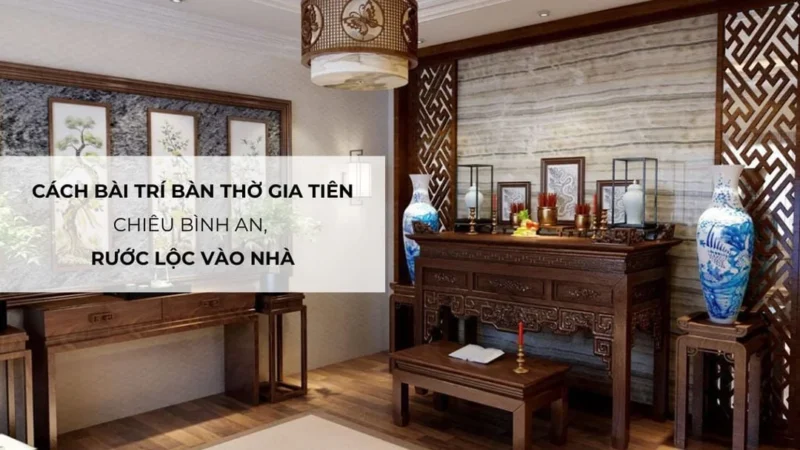 Cách bày bàn thờ gia tiên đúng nguyên tắc phong thủy