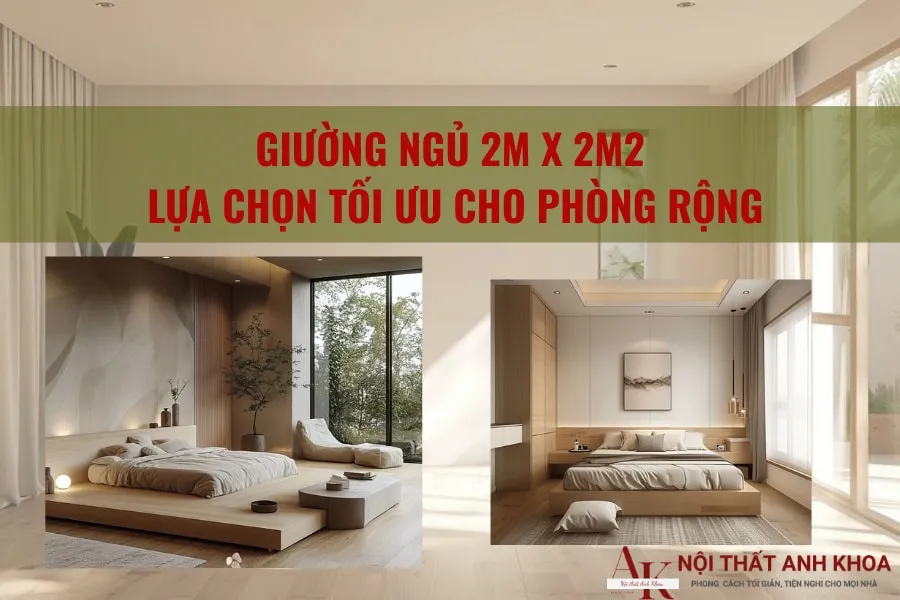 Giường Ngủ 2m X 2m2: Lựa Chọn Tối Ưu Cho Phòng Rộng