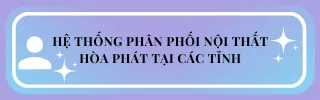 Hệ thống phân phối Nội Thất Hòa Phát toàn quốc