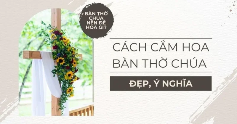 Hoa dâng bàn thờ Chúa mùa phụng vụ