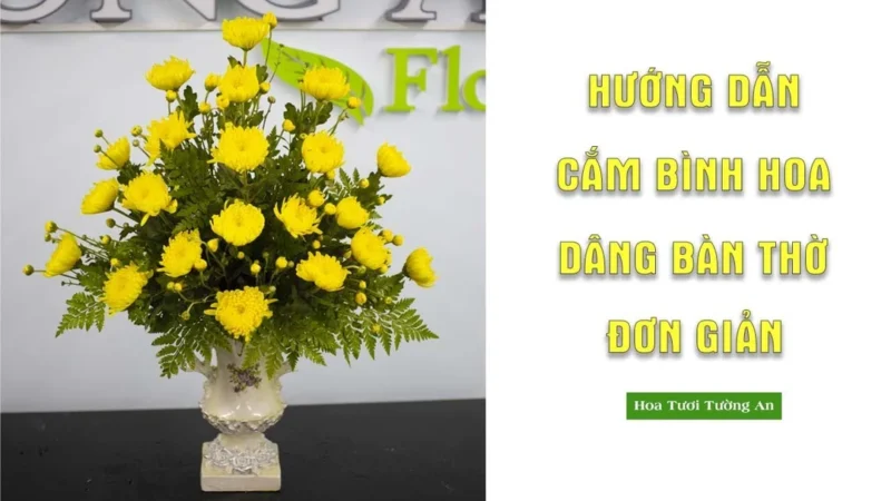 Hướng dẫn cắm bình hoa cúc vàng dâng bàn thờ