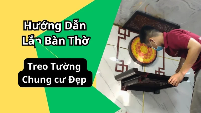 Hướng dẫn lắp bàn thờ treo tường chung cư đẹp