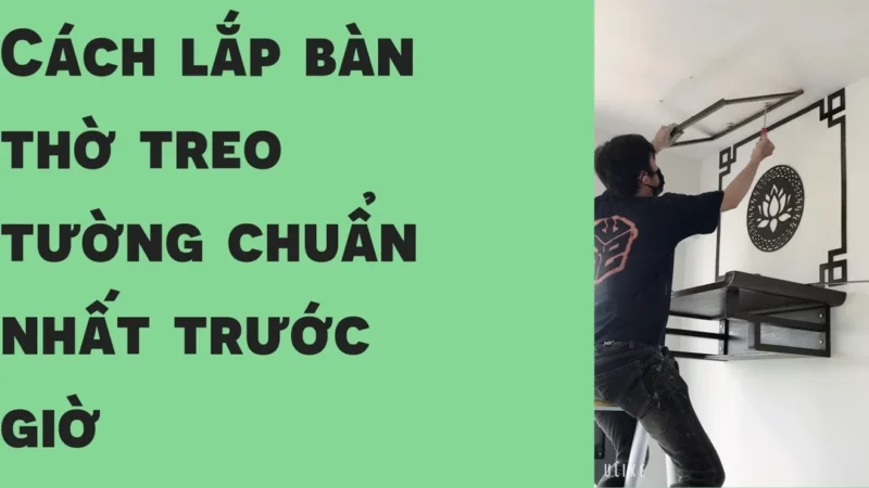 Hướng dẫn lắp đặt bàn thờ treo tường phòng khách