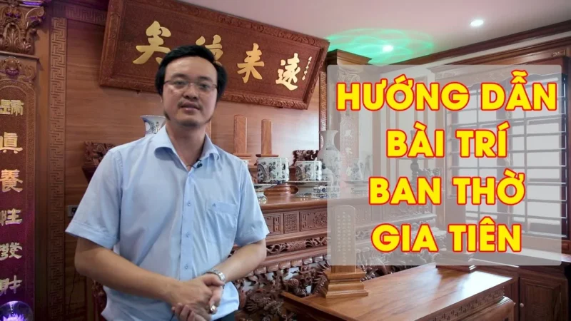 Hướng dẫn sắp xếp bàn thờ gia tiên đúng phong thủy