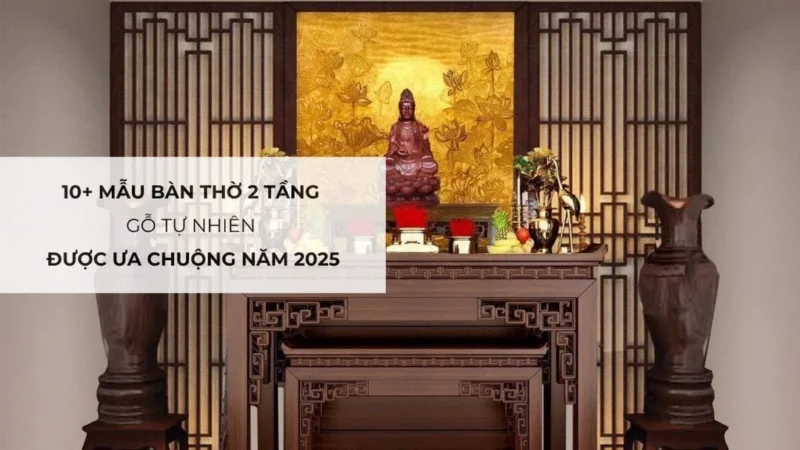 Mẫu bàn thờ 2 tầng gỗ tự nhiên được ưa chuộng
