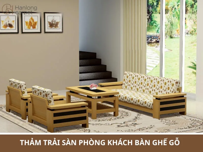 Cách chọn thảm trải sàn phòng khách cho bộ bàn ghế gỗ sang trọng