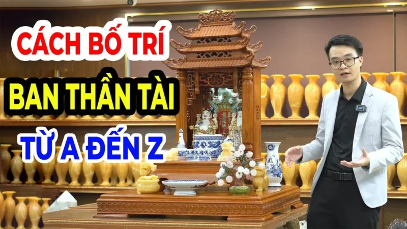 Video hướng dẫn bố trí bàn thờ Thần Tài Ông Địa